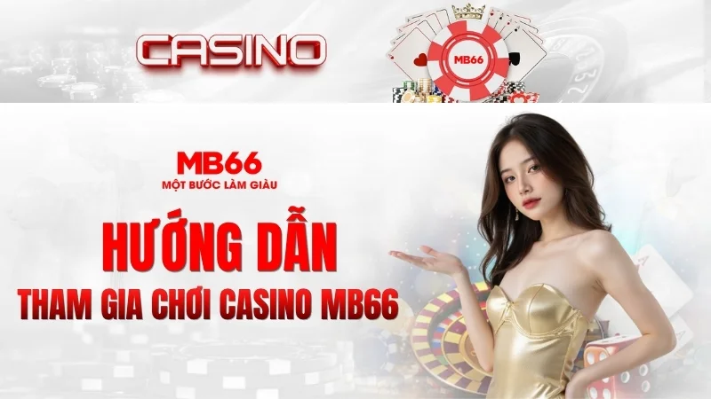 Hướng Dẫn Tham Gia Chơi Casino KUBET